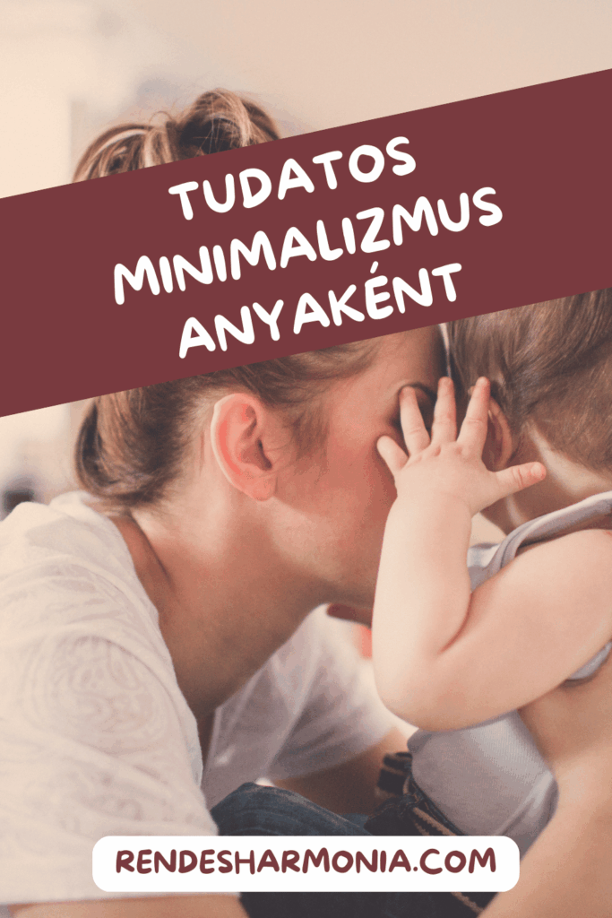 Minimalizmus anyaként miért fontos a tudatos minimalizmus anyaként
