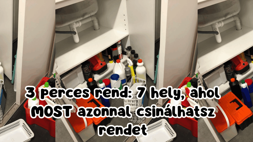 3 perces rend 7 hely, ahol MOST azonnal csinálhatsz rendet (1)